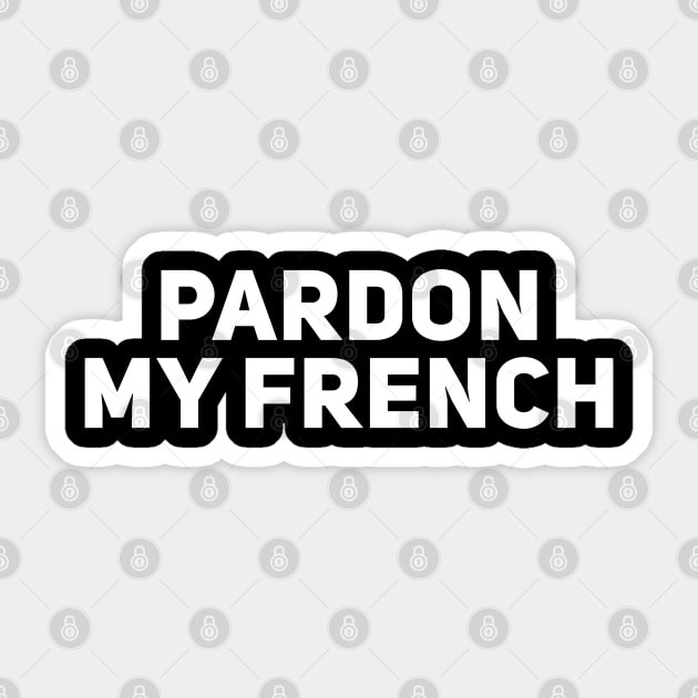 Pardon My French Sticker by Giggl'n Gopher
